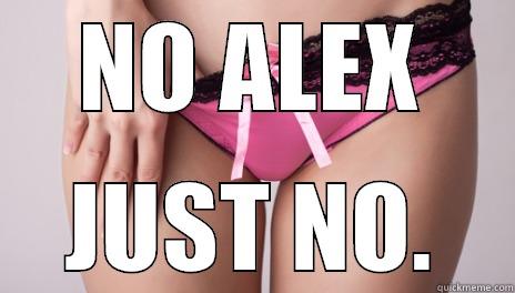 no alex - NO ALEX JUST NO. Misc