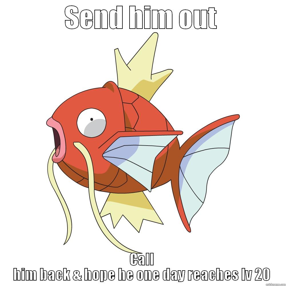 SEND HIM OUT CALL HIM BACK & HOPE HE ONE DAY REACHES LV 20 Misc