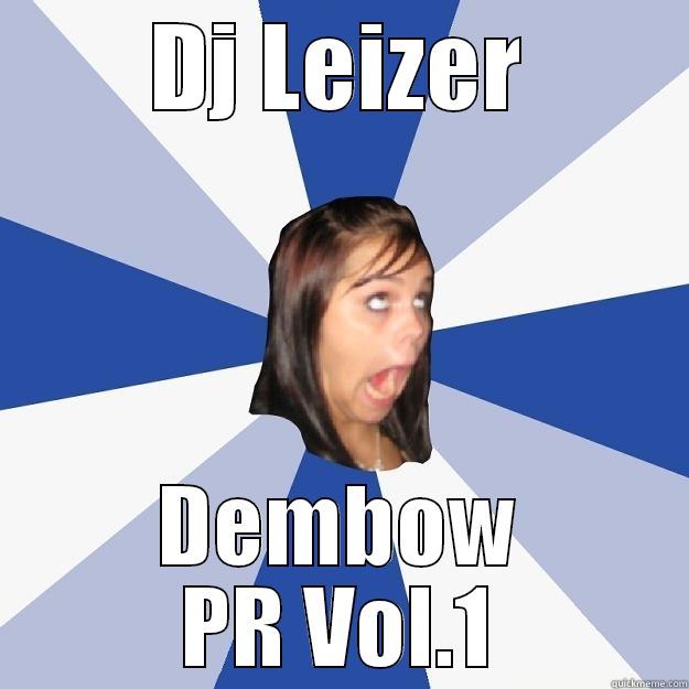 DJ LEIZER DEMBOW PR VOL.1 Annoying Facebook Girl
