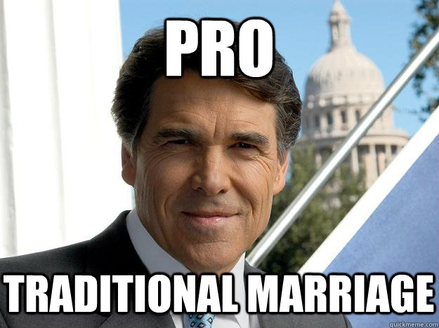 Pro traditional marriage  Rick perry