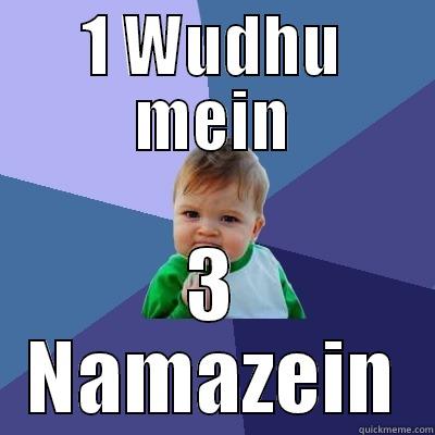 1 WUDHU MEIN 3 NAMAZEIN Success Kid