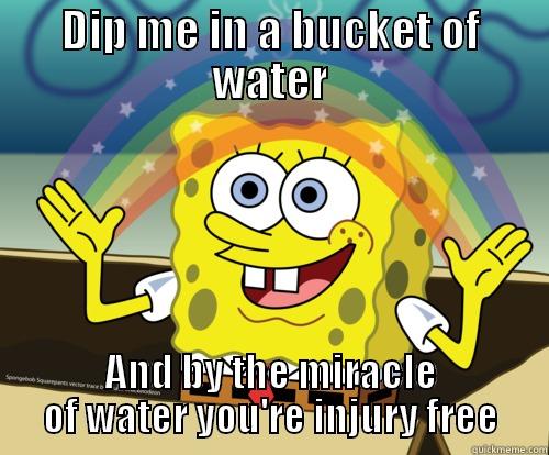 DIP ME IN A BUCKET OF WATER AND BY THE MIRACLE OF WATER YOU'RE INJURY FREE Spongebob rainbow