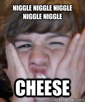 Niggle Niggle Niggle Niggle Niggle CHEESE - Niggle Niggle Niggle Niggle Niggle CHEESE  Shainana
