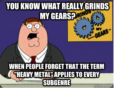 you know what really grinds my gears? When people forget that the term 