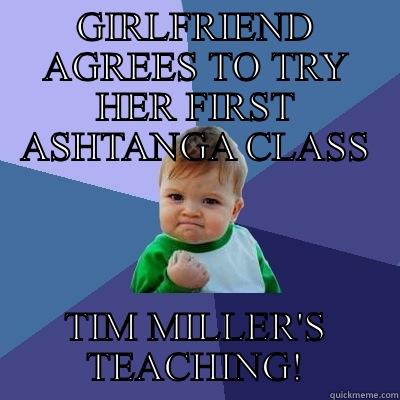 GIRLFRIEND AGREES TO TRY HER FIRST ASHTANGA CLASS TIM MILLER'S TEACHING! Success Kid