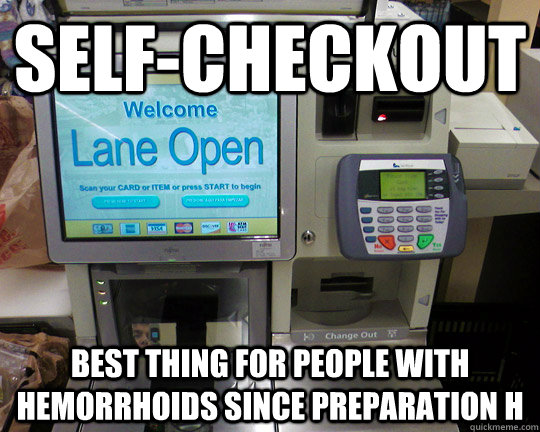 Self-Checkout Best thing for people with hemorrhoids since preparation h   Preparation H