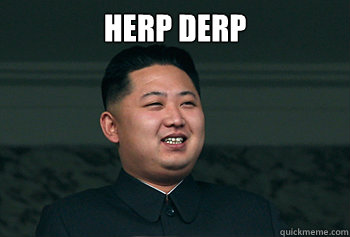 HERP DERP   Good Guy Kim Jong Un