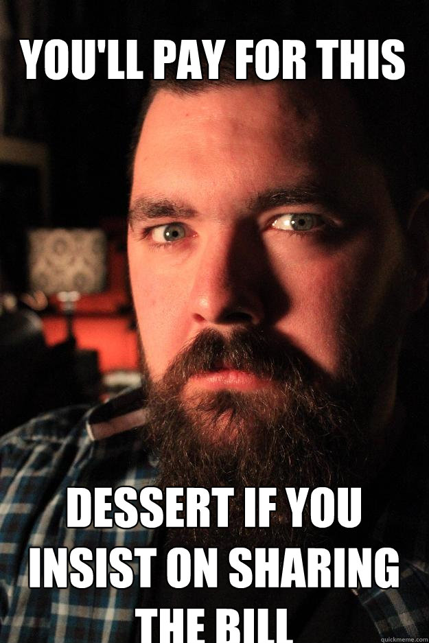You'll pay for this Dessert if you insist on sharing the bill  Dating Site Murderer