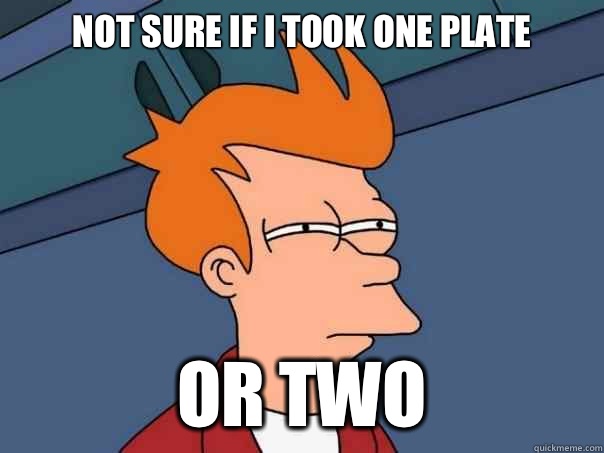 Not sure if I took one plate Or two  Futurama Fry