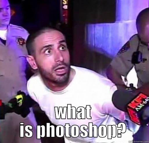 drug guy -  WHAT IS PHOTOSHOP? Misc