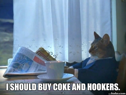  I should buy coke and hookers.  Contemplative Breakfast Cat