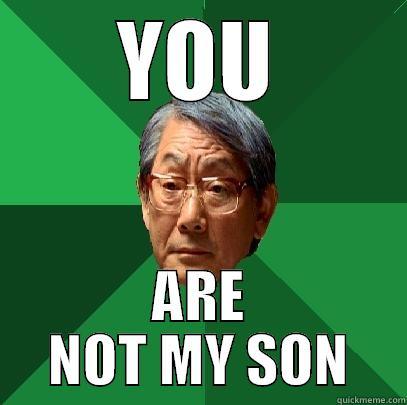 YOU ARE NOT MY SON High Expectations Asian Father