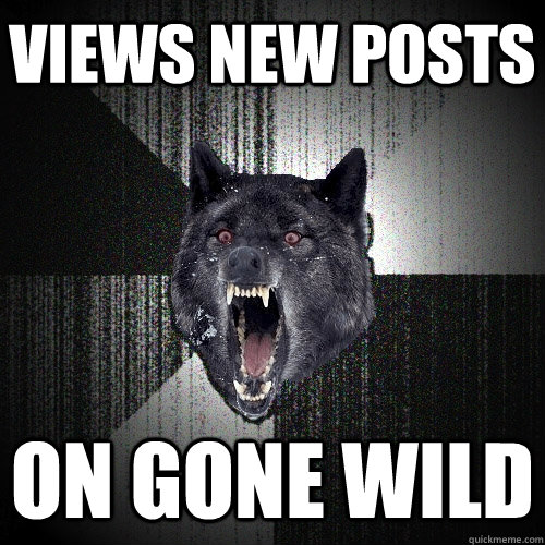 Views new posts on gone wild    Insanity Wolf