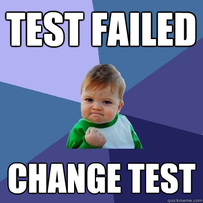 TEST FAILED CHANGE TEST  Success Kid