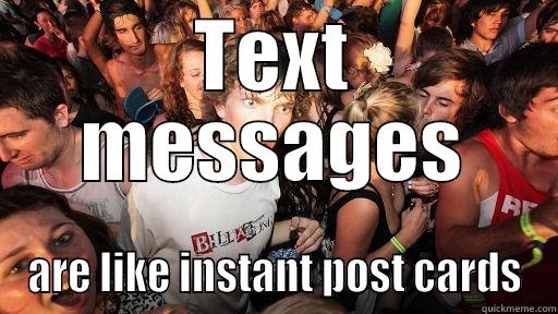 TEXT MESSAGES ARE LIKE INSTANT POST CARDS Sudden Clarity Clarence