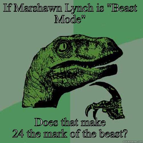 IF MARSHAWN LYNCH IS 
