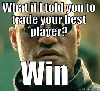 WHAT IF I TOLD YOU TO TRADE YOUR BEST PLAYER? WIN  Matrix Morpheus