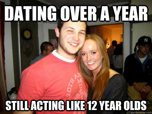 Dating over a year still acting like 12 year olds  Freshman Couple