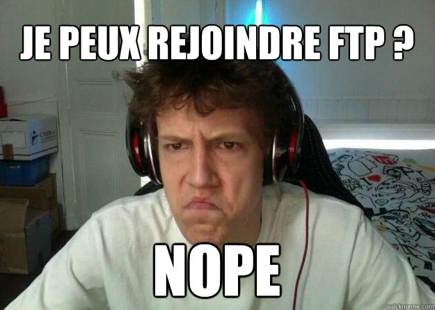 Nope je peux rejoindre FTP ? - Nope je peux rejoindre FTP ?  NOT BAD