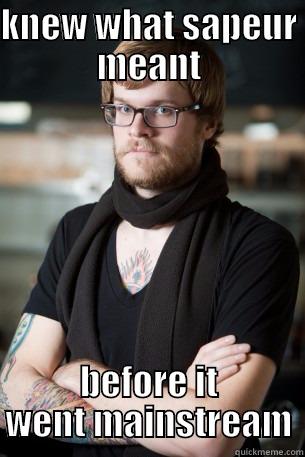 Hipster Sapeur - KNEW WHAT SAPEUR MEANT BEFORE IT WENT MAINSTREAM Hipster Barista