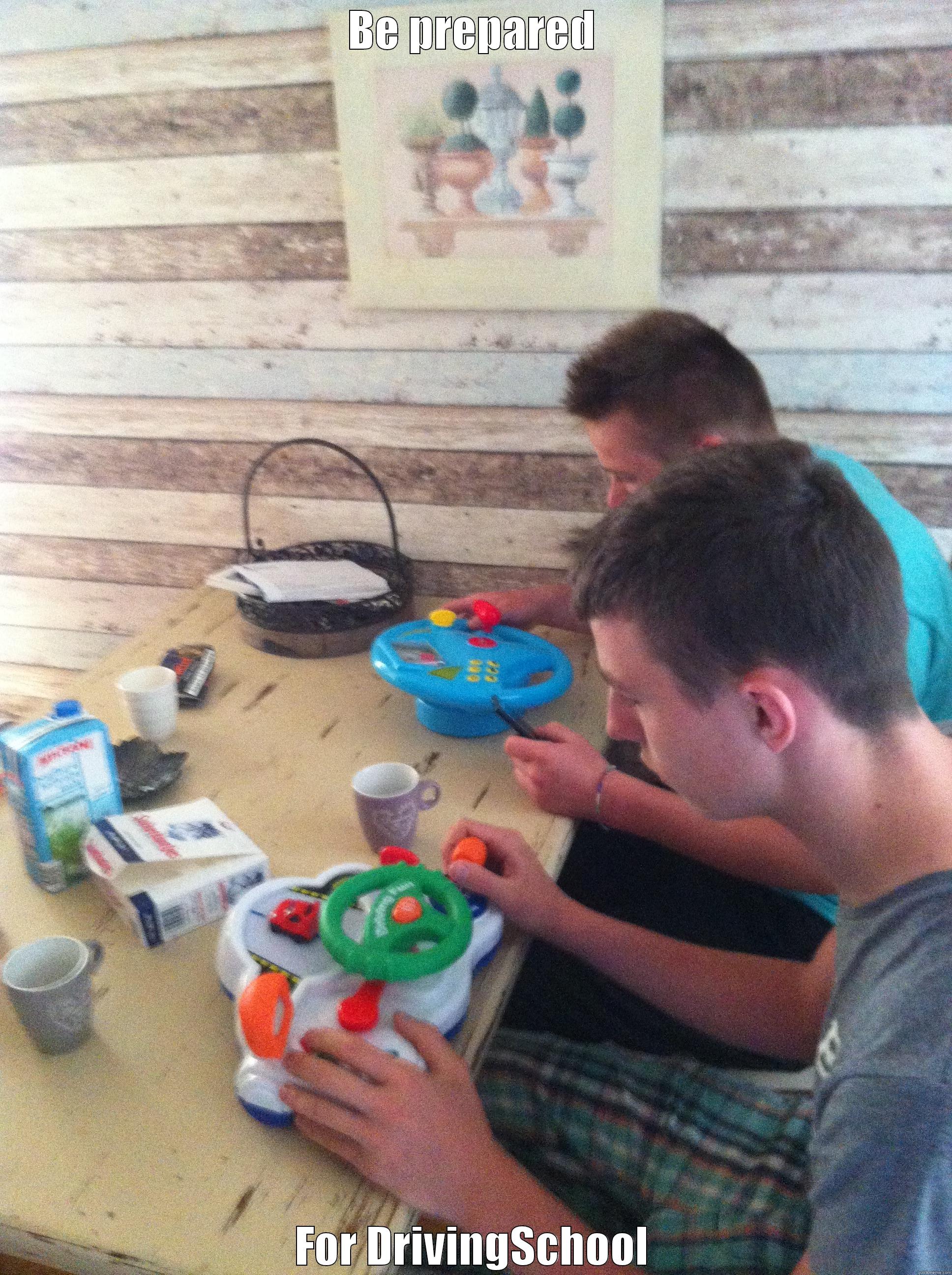 BE PREPARED FOR DRIVINGSCHOOL Misc