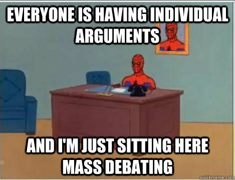 everyone is having individual arguments and i'm just sitting here mass debating  Amazing Spiderman