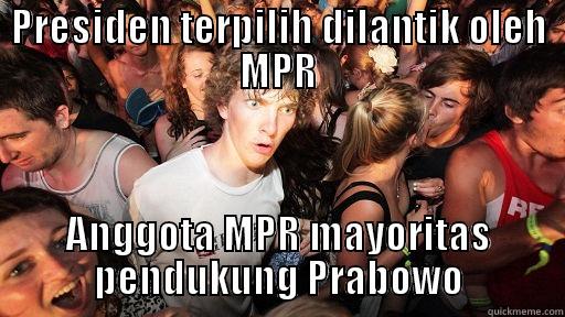 PRESIDEN TERPILIH DILANTIK OLEH MPR ANGGOTA MPR MAYORITAS PENDUKUNG PRABOWO Sudden Clarity Clarence