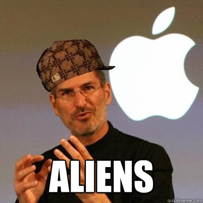  ALIENS  Scumbag Steve Jobs