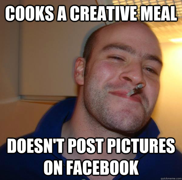 Cooks a creative meal Doesn't post pictures on facebook - Cooks a creative meal Doesn't post pictures on facebook  Misc