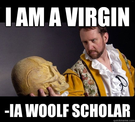 i am a virgin -ia woolf scholar  