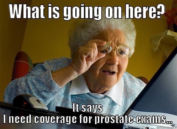 WHAT IS GOING ON HERE? IT SAYS I NEED COVERAGE FOR PROSTATE EXAMS... Grandma finds the Internet