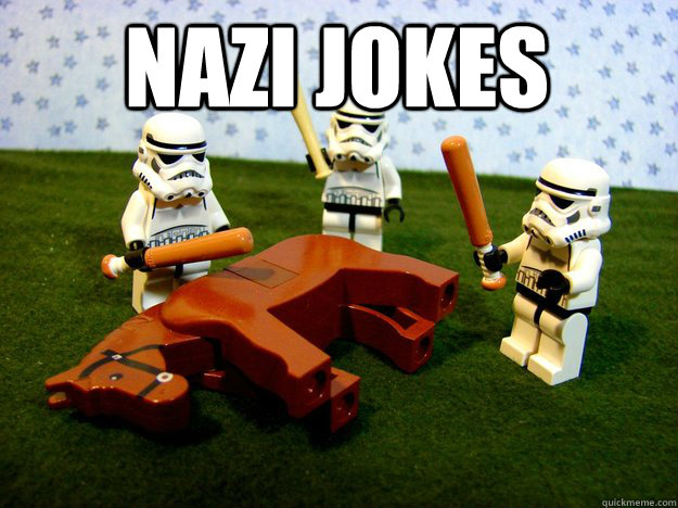 Nazi jokes   Beating Dead Horse Stormtroopers