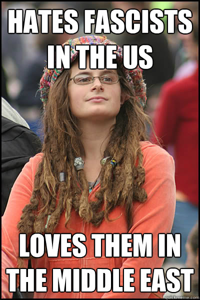 Hates fascists in the US Loves them in the Middle East  College Liberal