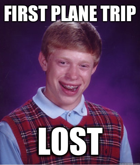 First plane trip Lost  Bad Luck Brian