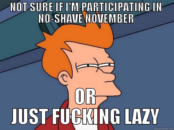 NOT SURE IF I'M PARTICIPATING IN NO-SHAVE NOVEMBER OR JUST FUCKING LAZY Futurama Fry