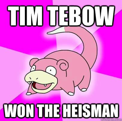 Tim Tebow Won the Heisman   Slowpoke