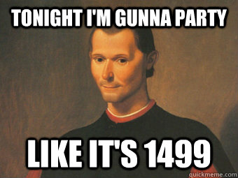 Tonight I'm gunna party like it's 1499 - Tonight I'm gunna party like it's 1499  Prince of the Internet