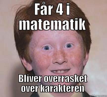 FÅR 4 I MATEMATIK BLIVER OVERRASKET OVER KARAKTEREN Over Confident Ginger