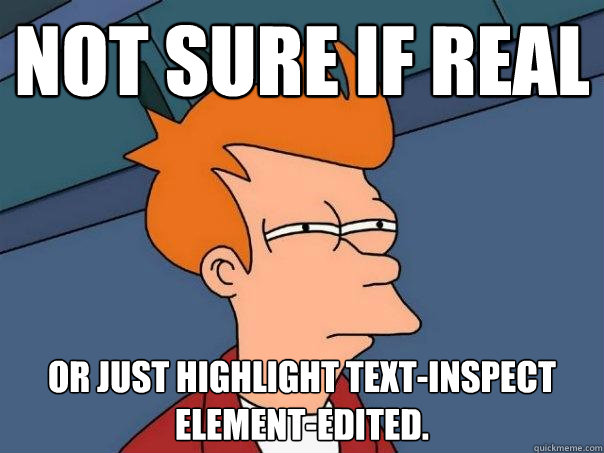 not sure if real Or just highlight text-inspect element-edited.  Futurama Fry