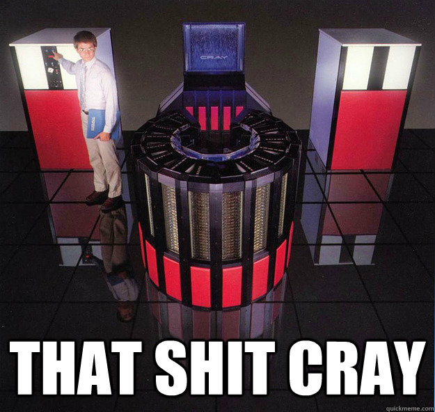  That shit cray  