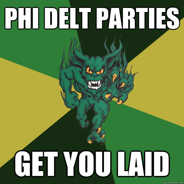 phi delt parties get you laid  Green Terror