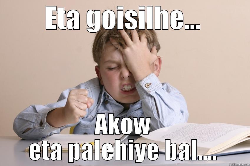 ETA GOISILHE... AKOW ETA PALEHIYE BAL.... Misc