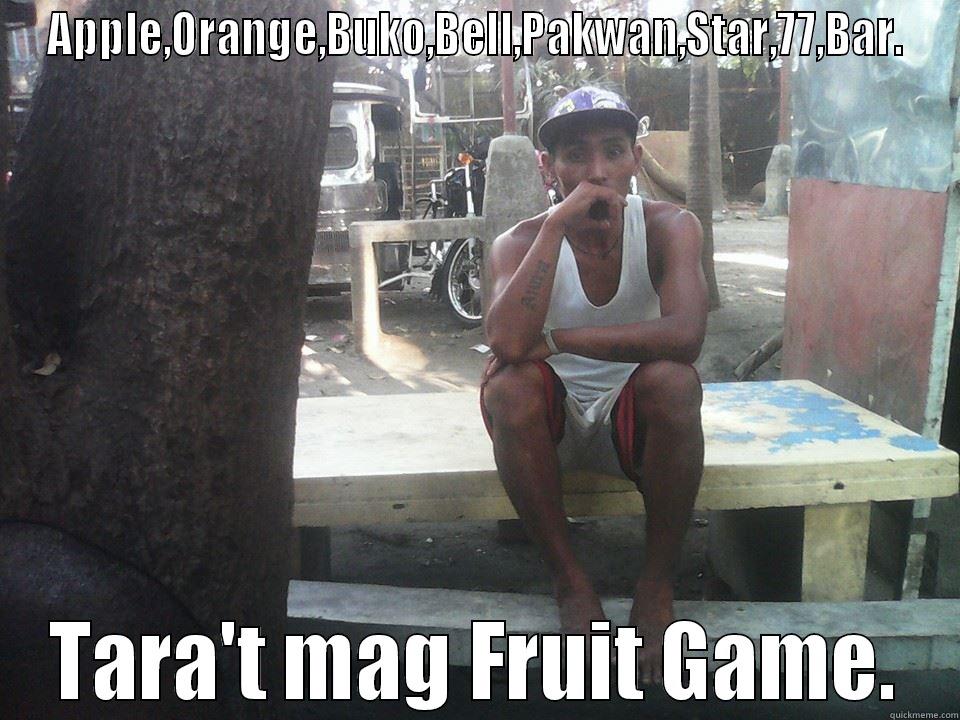 APPLE,ORANGE,BUKO,BELL,PAKWAN,STAR,77,BAR. TARA'T MAG FRUIT GAME. Misc