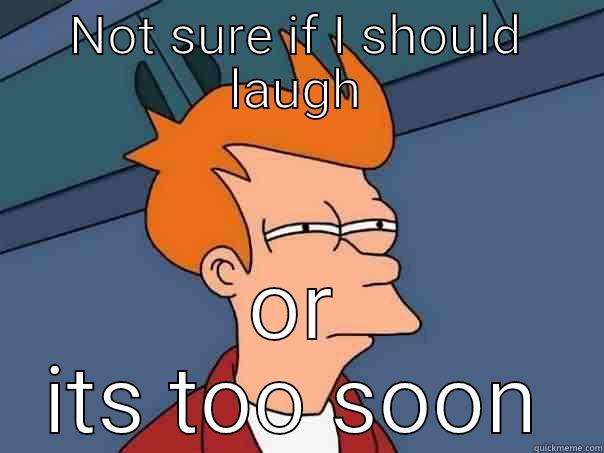 NOT SURE IF I SHOULD LAUGH OR ITS TOO SOON Futurama Fry