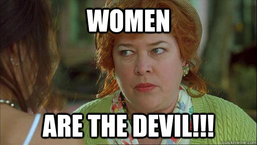 Women are the devil!!!  Waterboy Devil Mom