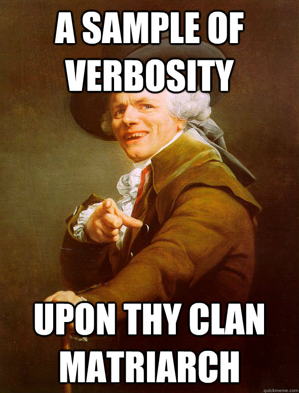 A sample of verbosity  upon thy clan matriarch  Joseph Ducreux
