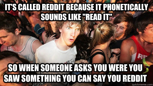 It's called Reddit because it phonetically sounds like 