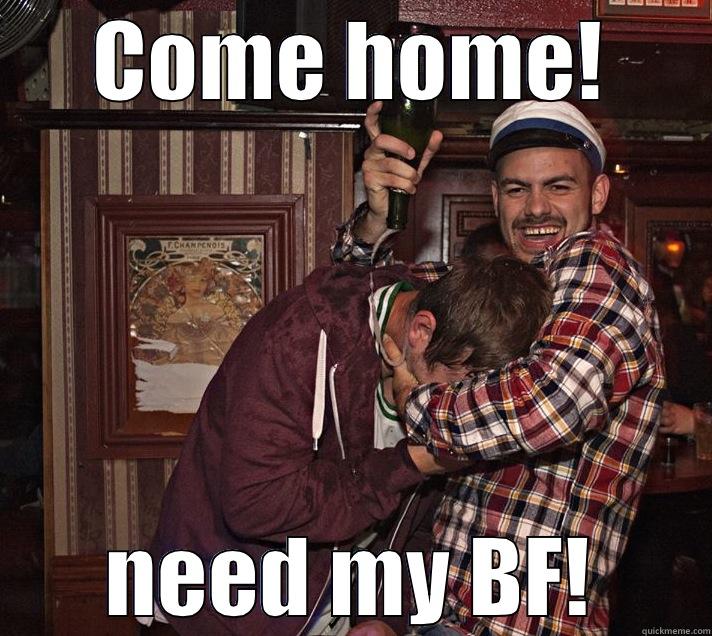 moet motherfucker - COME HOME! NEED MY BF! Misc