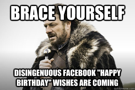 Brace yourself Disingenuous facebook 