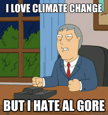 I love climate change But i hate al gore - I love climate change But i hate al gore  Misc